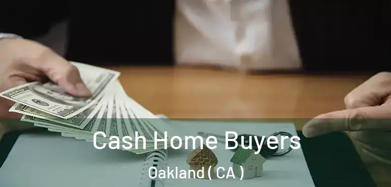  Cash Home Buyers Oakland ( CA )