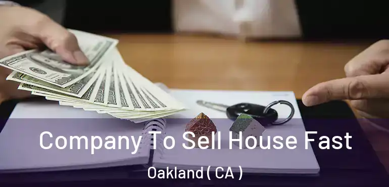  Company To Sell House Fast Oakland ( CA )