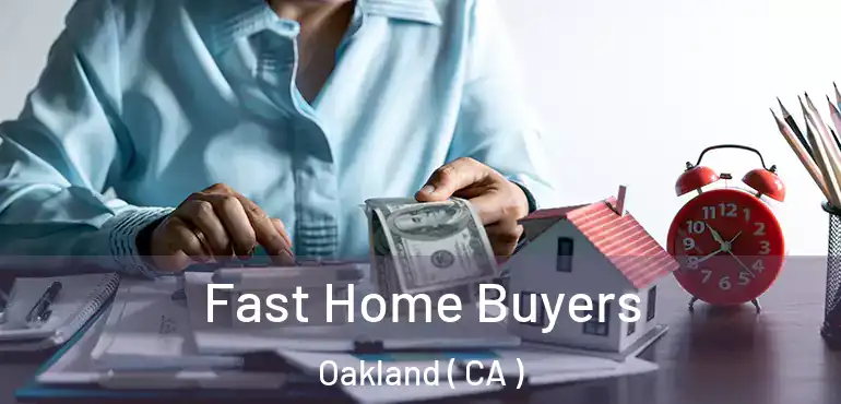  Fast Home Buyers Oakland ( CA )