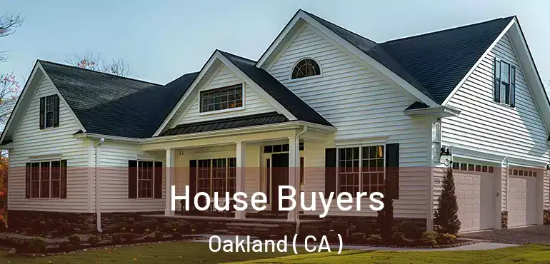  House Buyers Oakland ( CA )