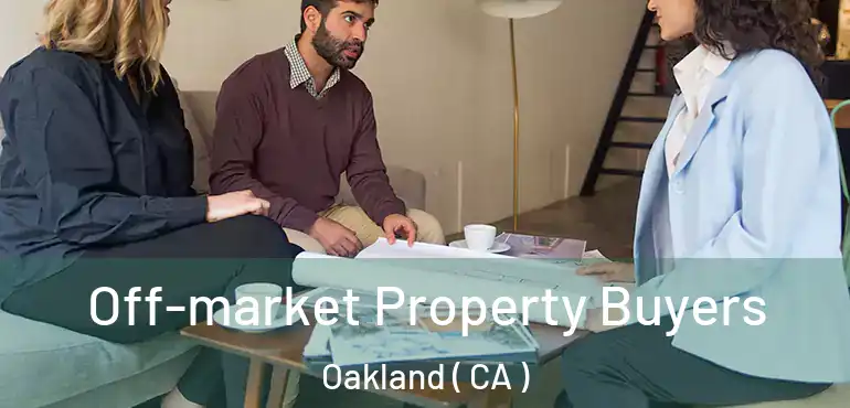  Off-market Property Buyers Oakland ( CA )