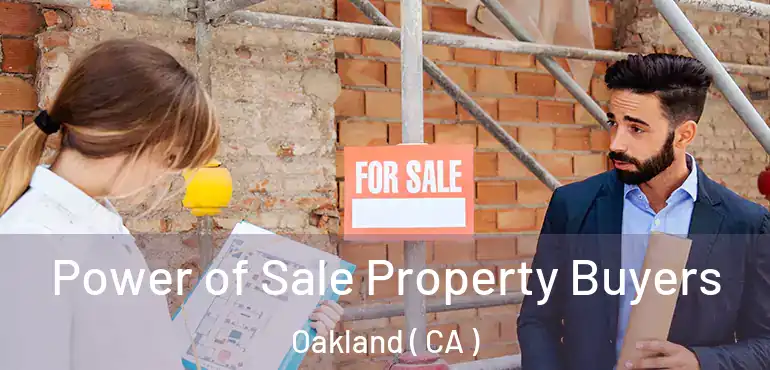  Power of Sale Property Buyers Oakland ( CA )
