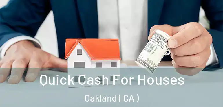  Quick Cash For Houses Oakland ( CA )
