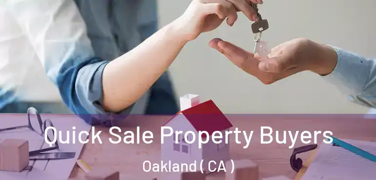  Quick Sale Property Buyers Oakland ( CA )