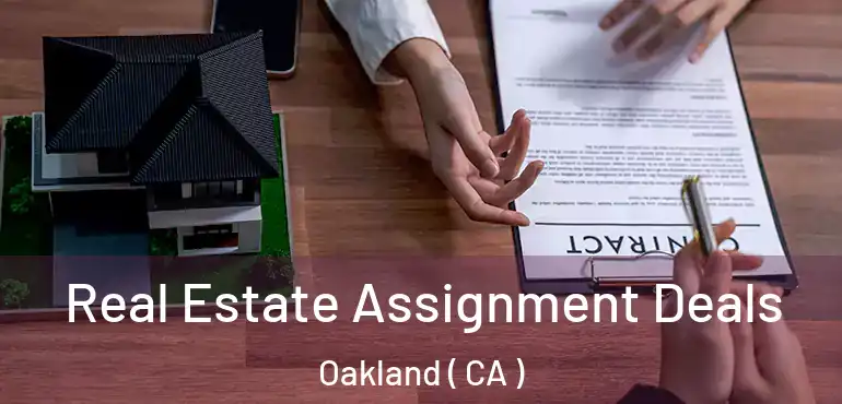  Real Estate Assignment Deals Oakland ( CA )