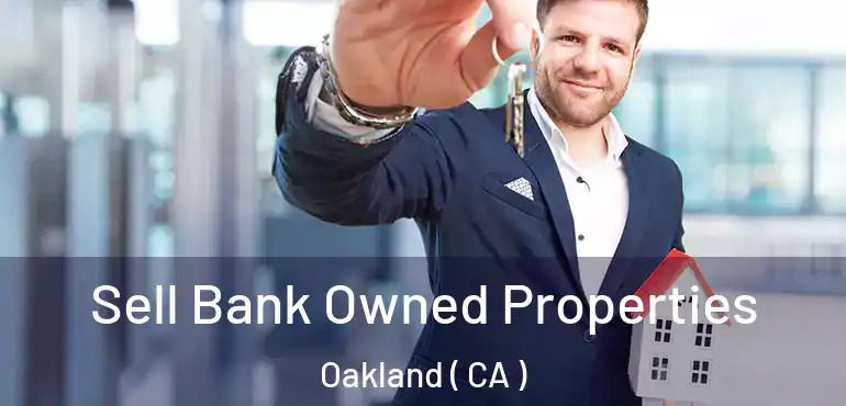  Sell Bank Owned Properties Oakland ( CA )