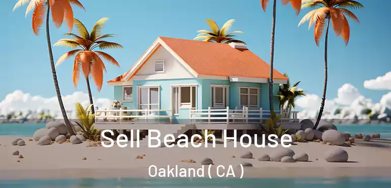  Sell Beach House Oakland ( CA )