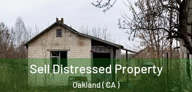  Sell Distressed Property Oakland ( CA )