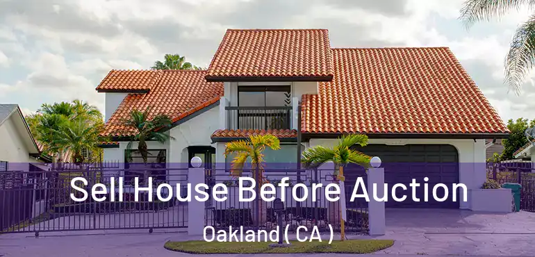  Sell House Before Auction Oakland ( CA )