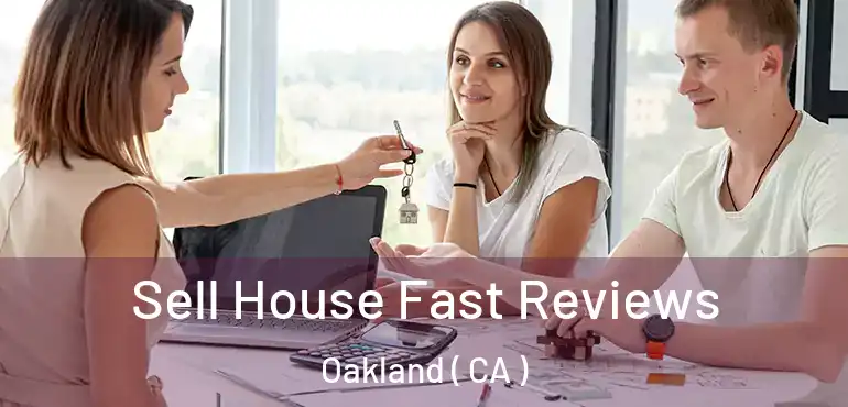  Sell House Fast Reviews Oakland ( CA )