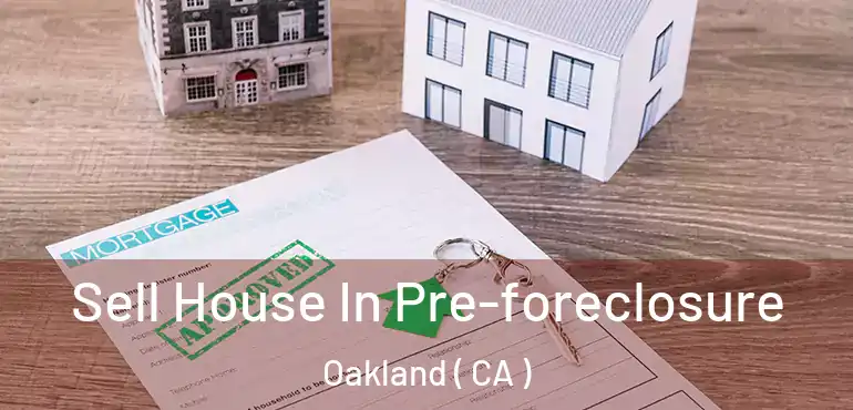  Sell House In Pre-foreclosure Oakland ( CA )