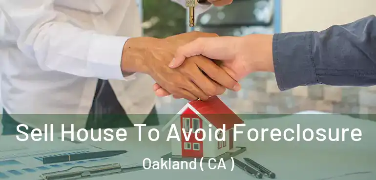  Sell House To Avoid Foreclosure Oakland ( CA )