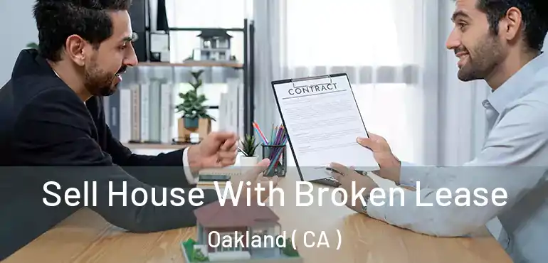  Sell House With Broken Lease Oakland ( CA )