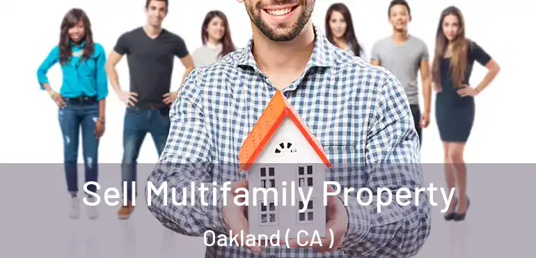  Sell Multifamily Property Oakland ( CA )