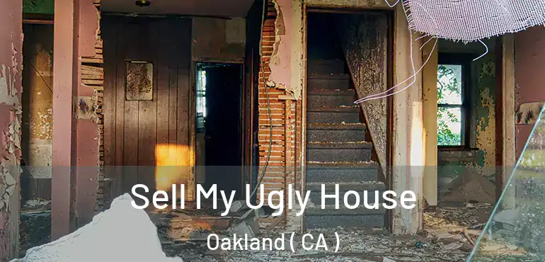  Sell My Ugly House Oakland ( CA )