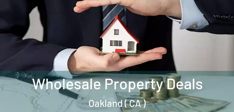  Wholesale Property Deals Oakland ( CA )