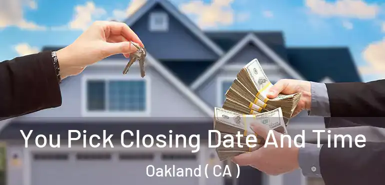  You Pick Closing Date And Time Oakland ( CA )